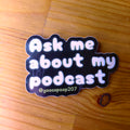 Ask Me About My Podcast
